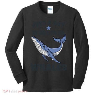 Just A Who Loves Whales Funny Whale Gift Kids Long Sleeve Shirt