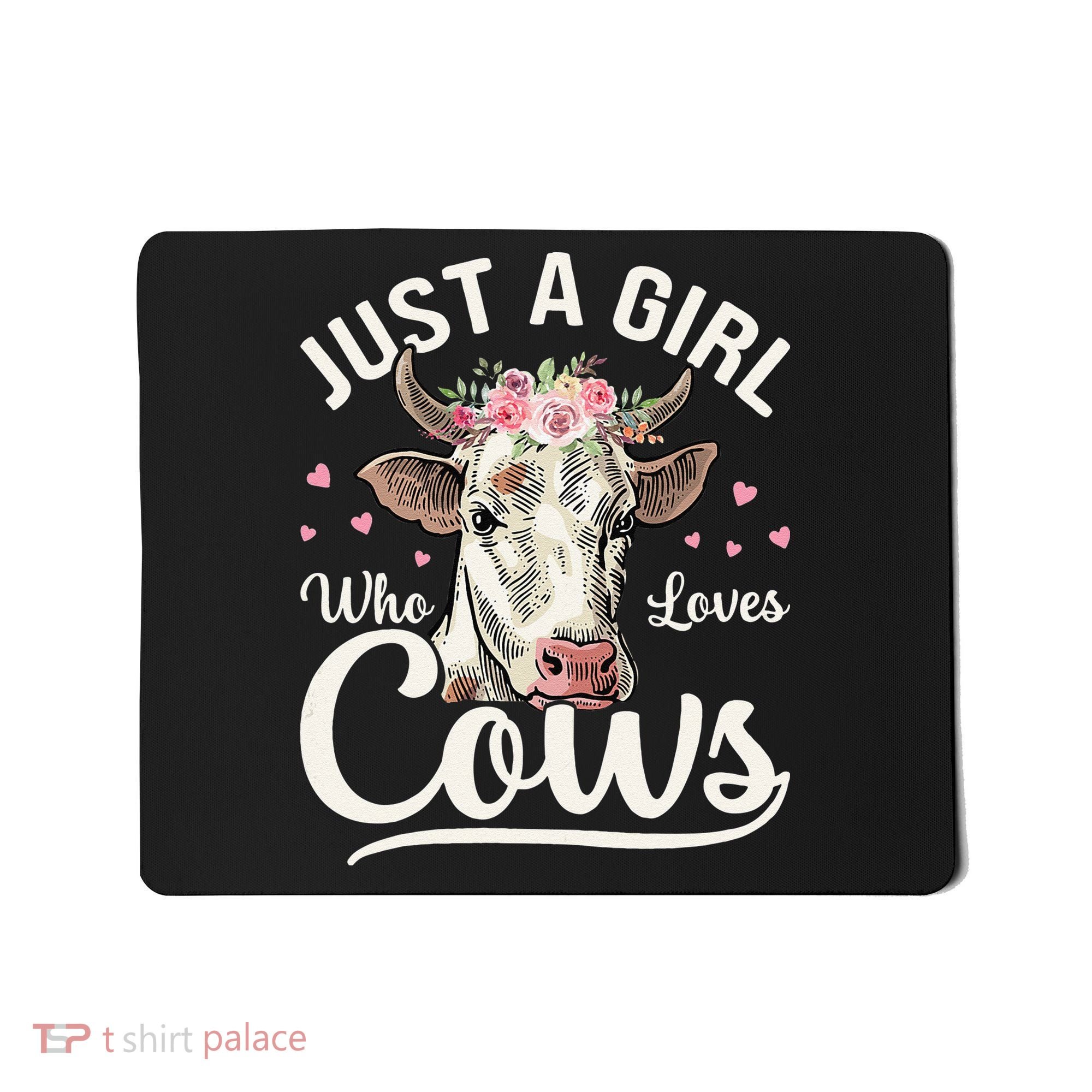 Just a  Who Loves Cows Funny Cute Cow for Girls  Mousepad
