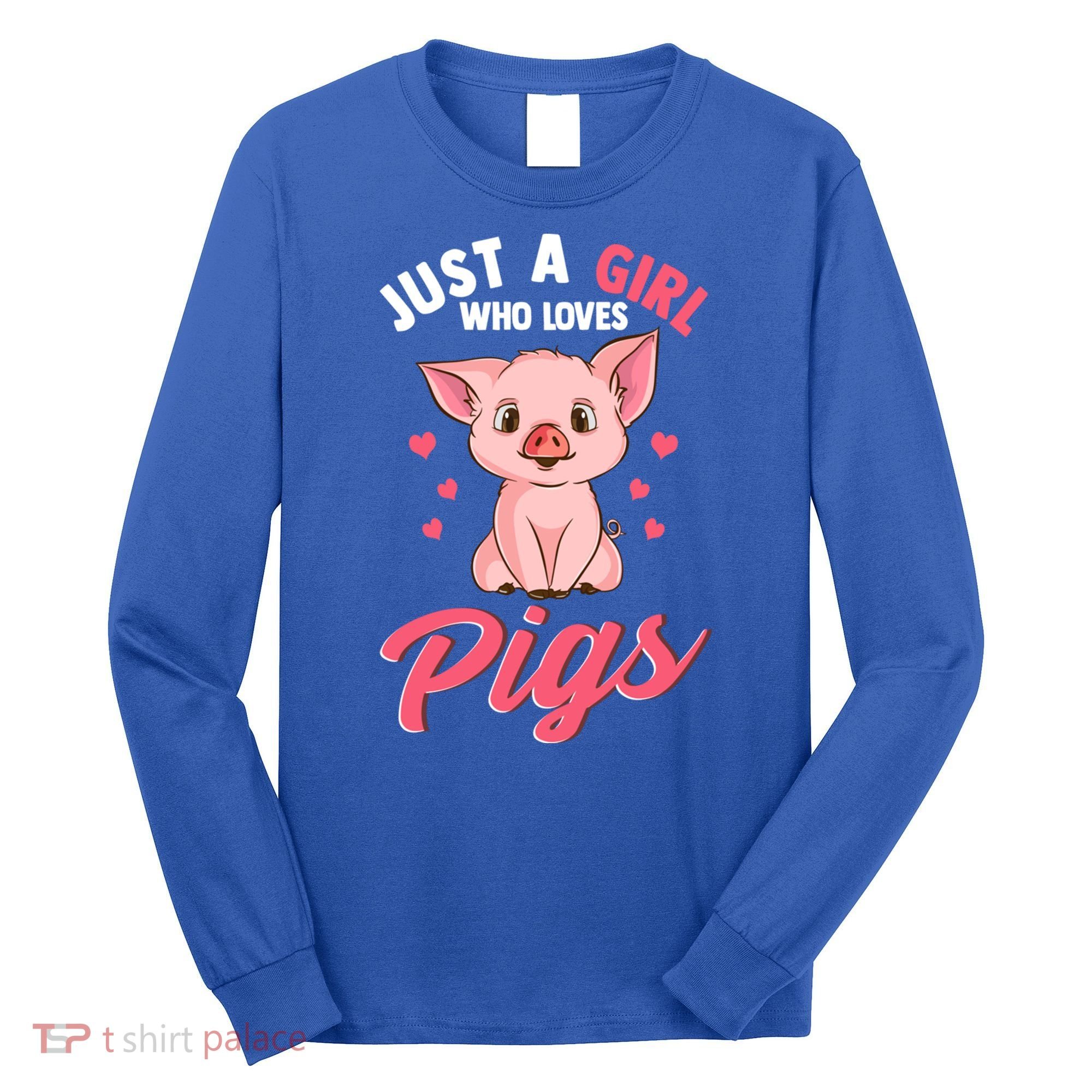 Just A Who Loves Pigs Hog Lover Cute Farmer Gift Long Sleeve Shirt