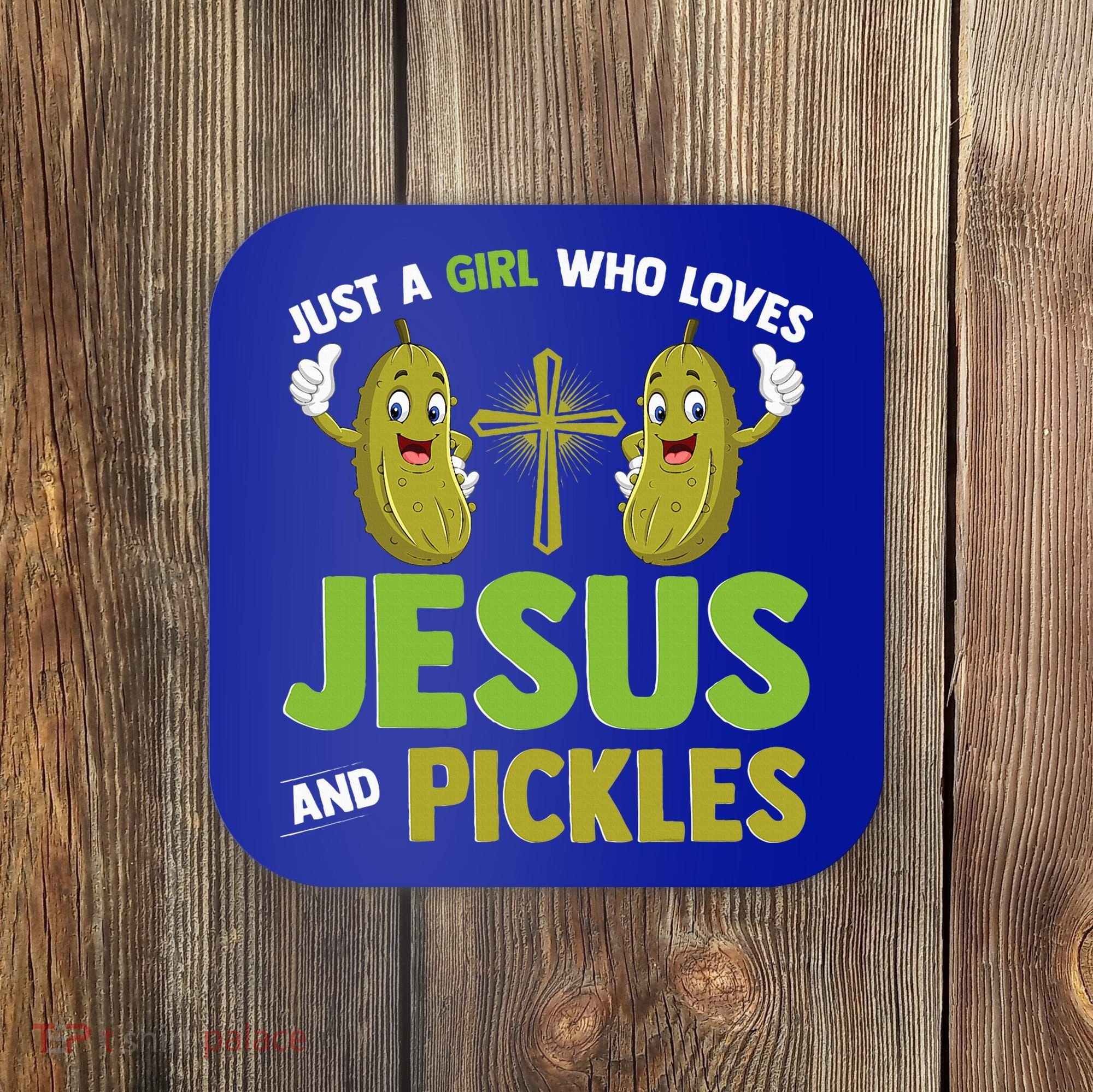 Just A Who Loves Jesus And Pickles Christian Pickles Coaster