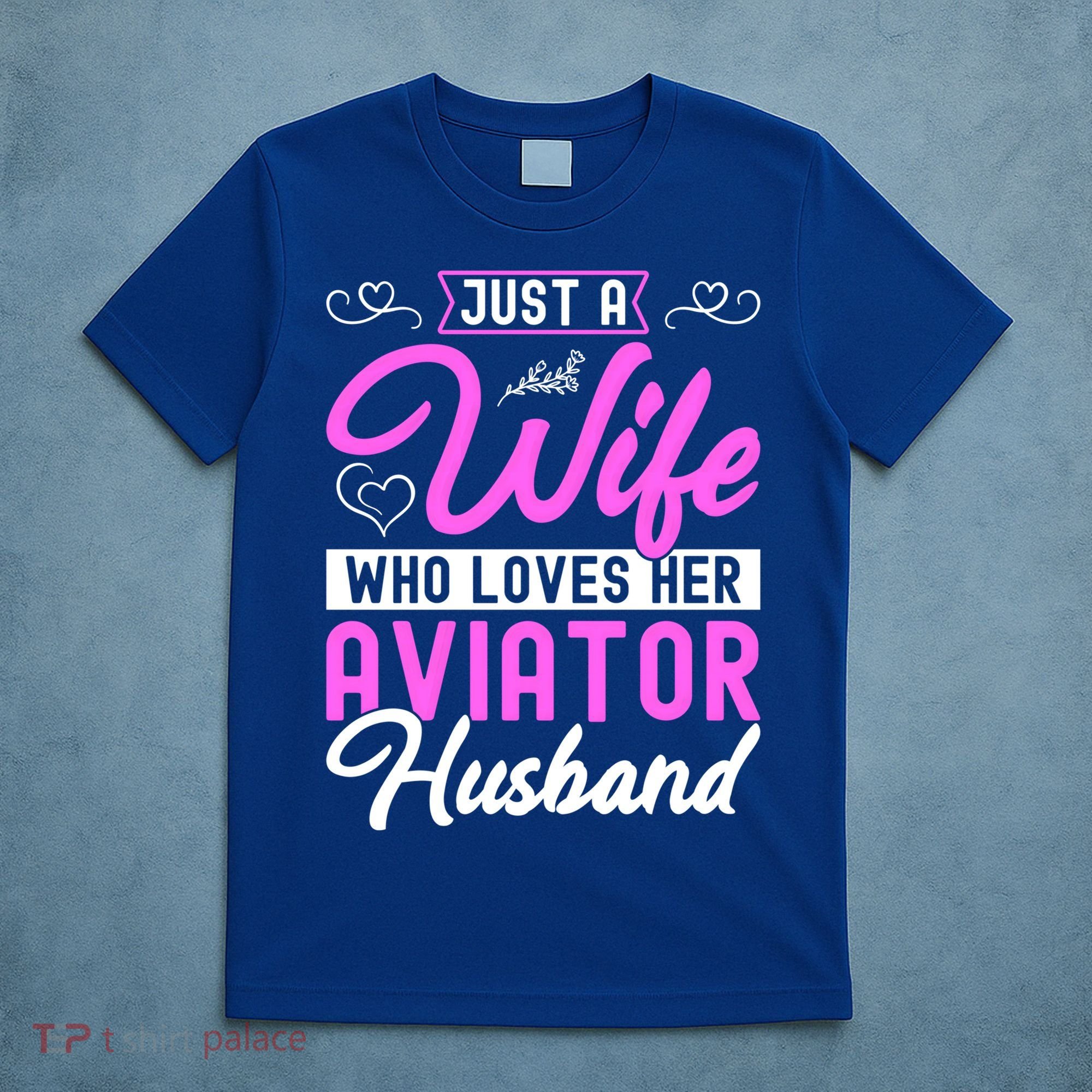 Just A Wife Who Loves Her Aviator Husband Cute Pilots Wife Cool Gift T-Shirt