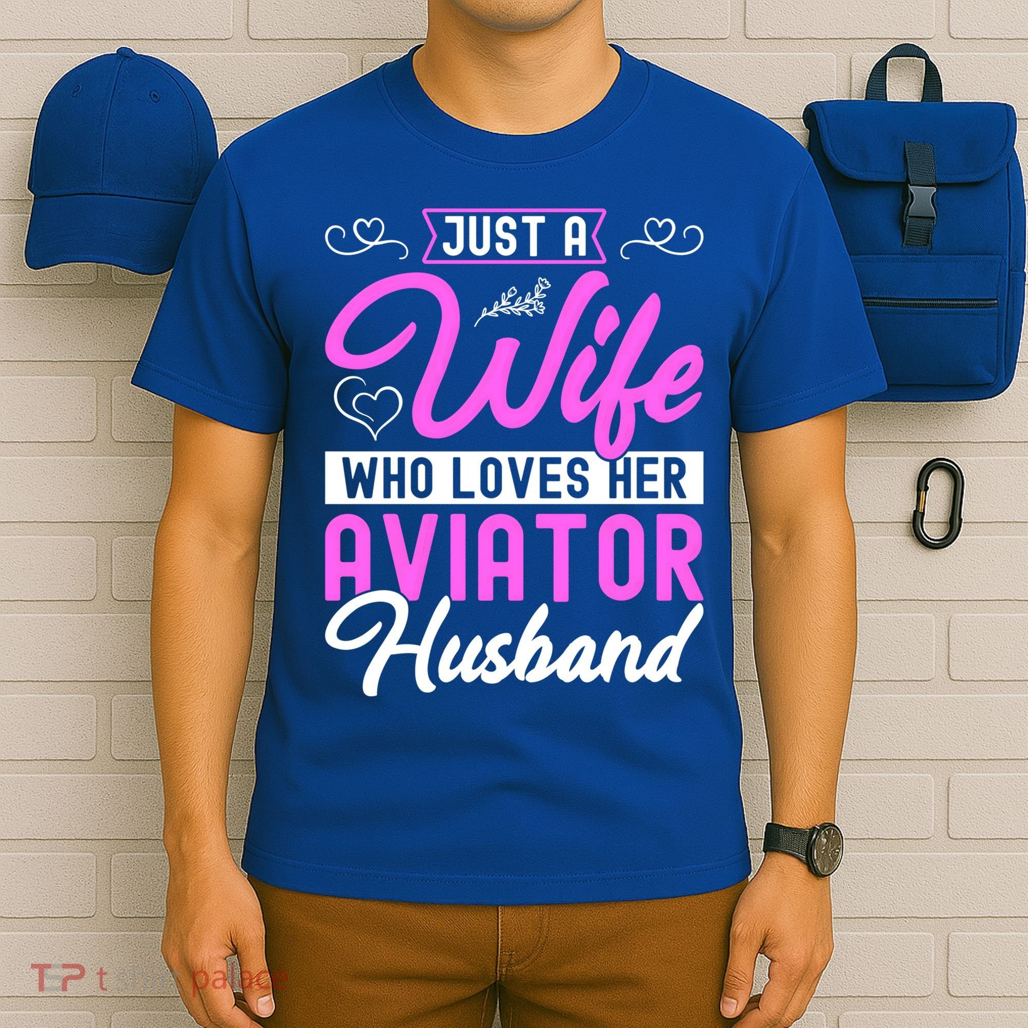 Just A Wife Who Loves Her Aviator Husband Cute Pilots Wife Cool Gift T-Shirt