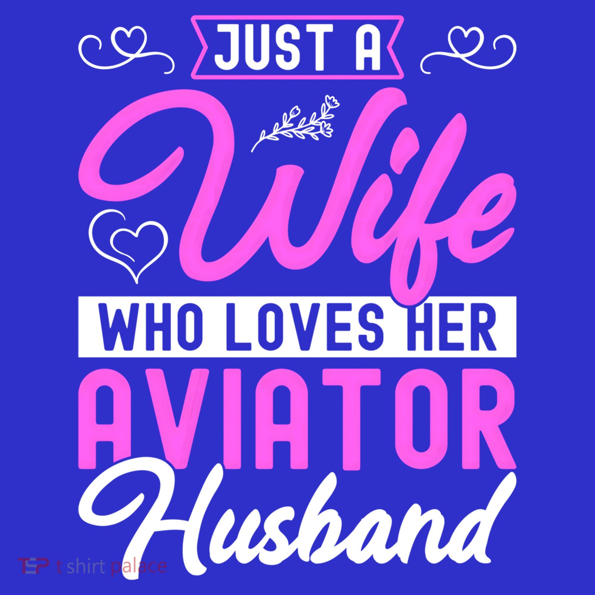 Just A Wife Who Loves Her Aviator Husband Cute Pilots Wife Cool Gift T-Shirt
