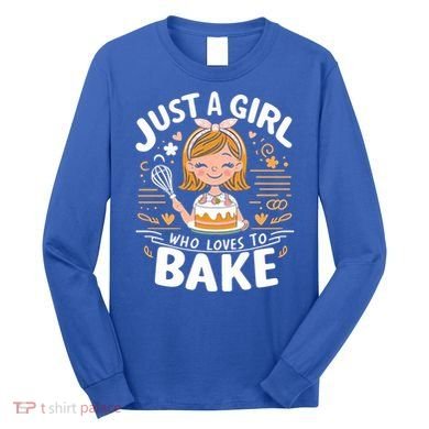 Just A Who Loves To Bake Cute Baking Lover Graphic Gift Long Sleeve Shirt