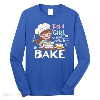 Just A Who Loves To Bake Cute Baking Graphic Cool Gift Long Sleeve Shirt