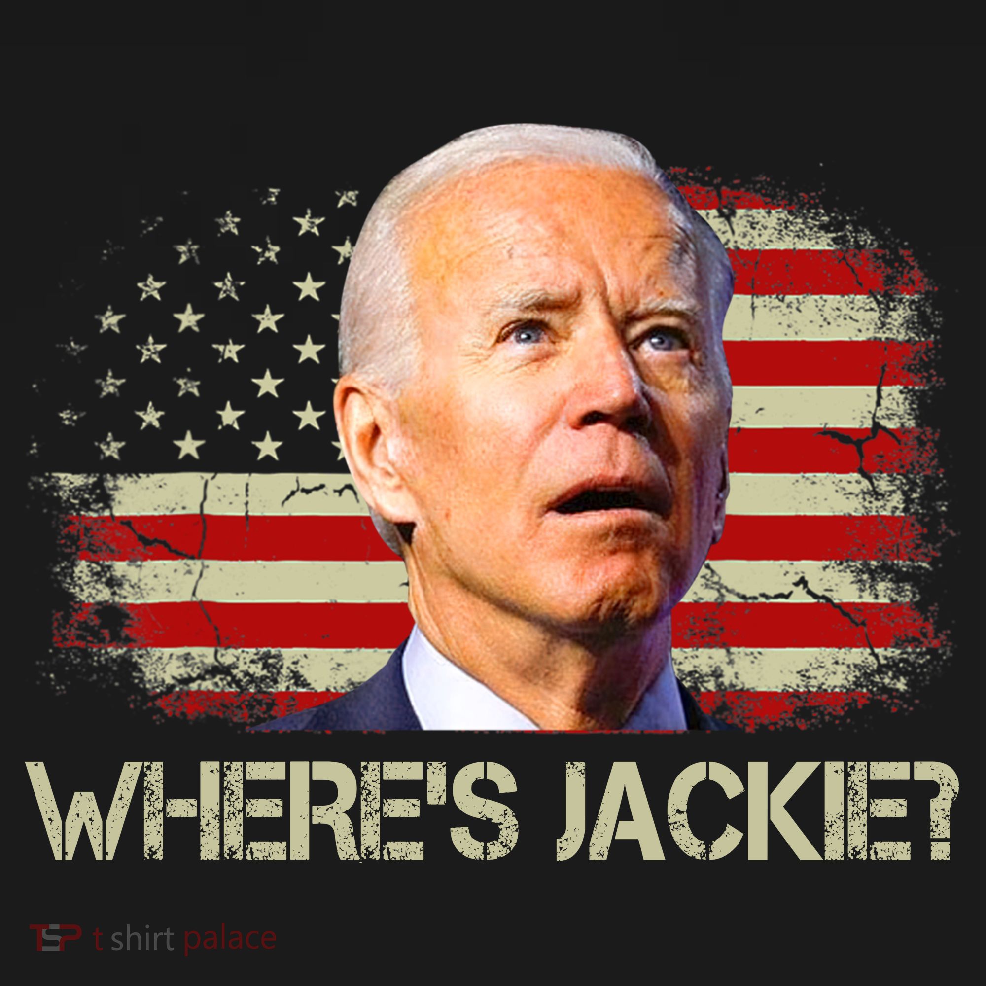 Jackie Are You Here Where's Jackie Funny Anti Joe Biden Women's T-Shirt