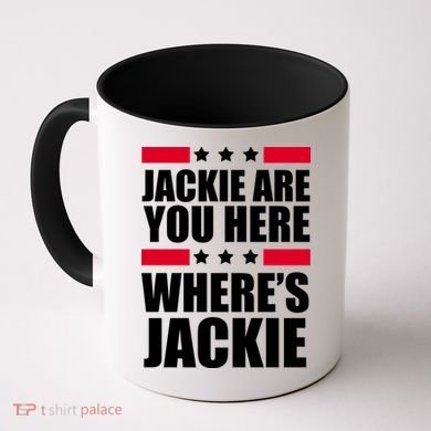 Jackie Are You Here Where's Jackie Coffee Mug