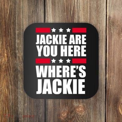Jackie Are You Here Where's Jackie Coaster