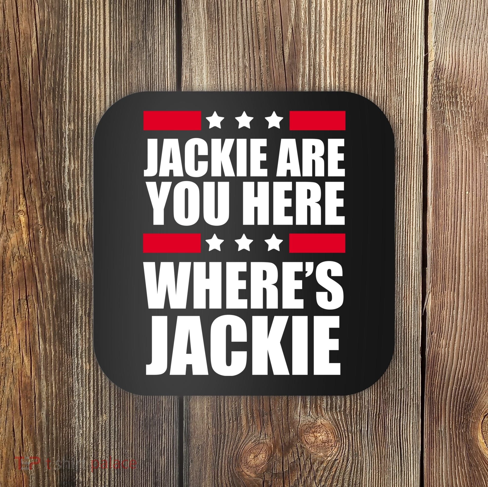 Jackie Are You Here Where's Jackie Coaster