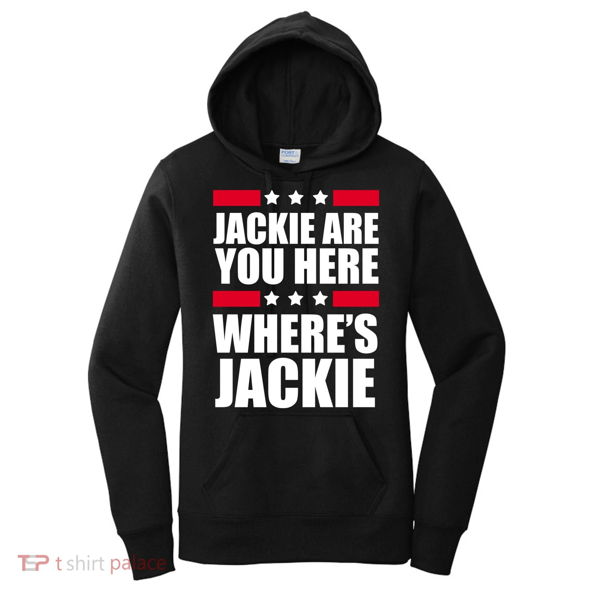 Jackie Are You Here Where's Jackie Women's Hoodie