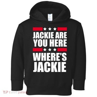 Jackie Are You Here Where's Jackie Toddler Hoodie