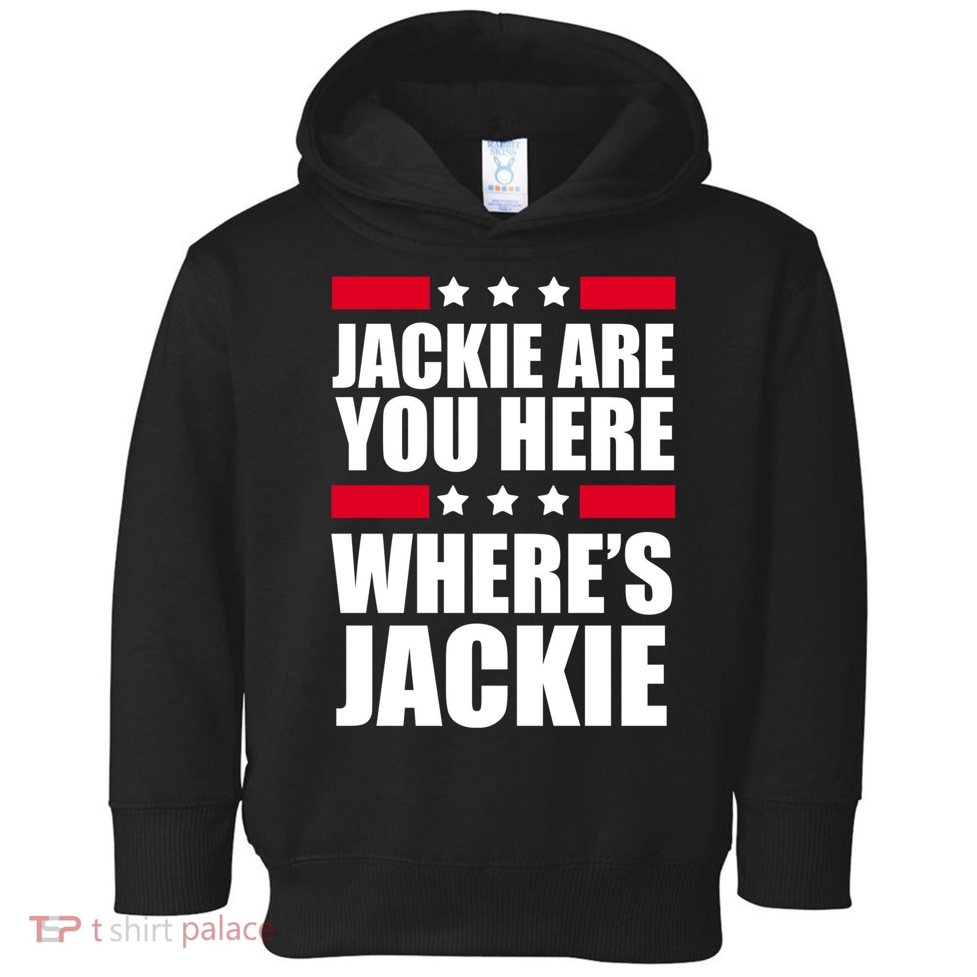Jackie Are You Here Where's Jackie Toddler Hoodie