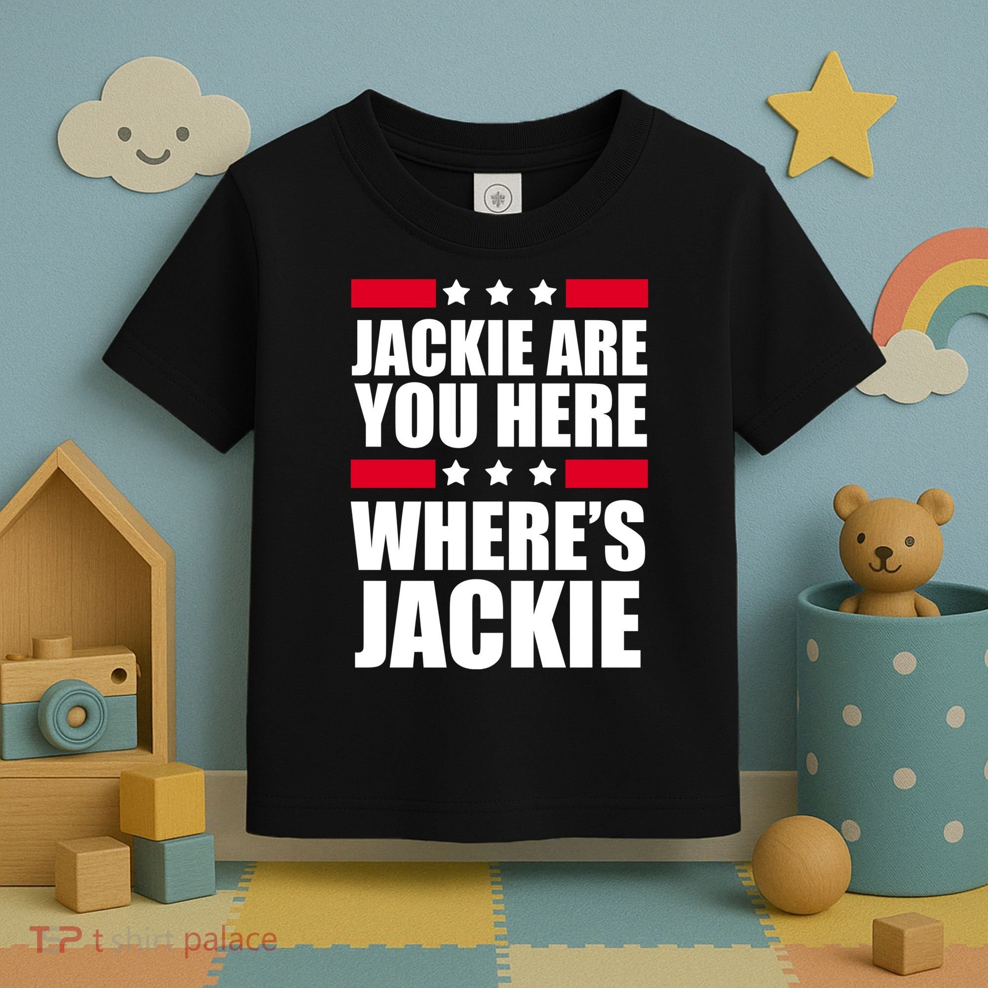 Jackie Are You Here Where's Jackie Toddler T-Shirt