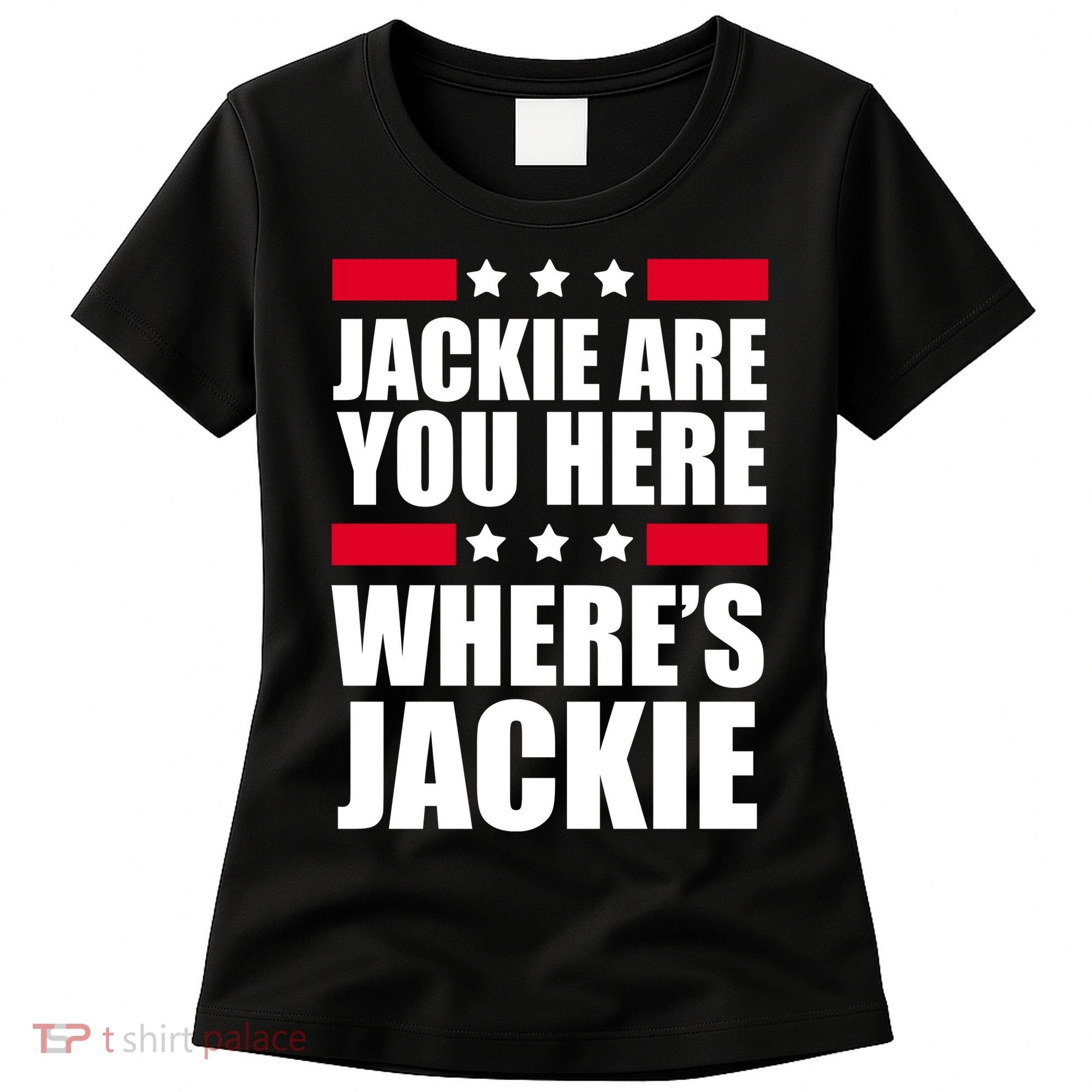 Jackie Are You Here Where's Jackie Women's T-Shirt