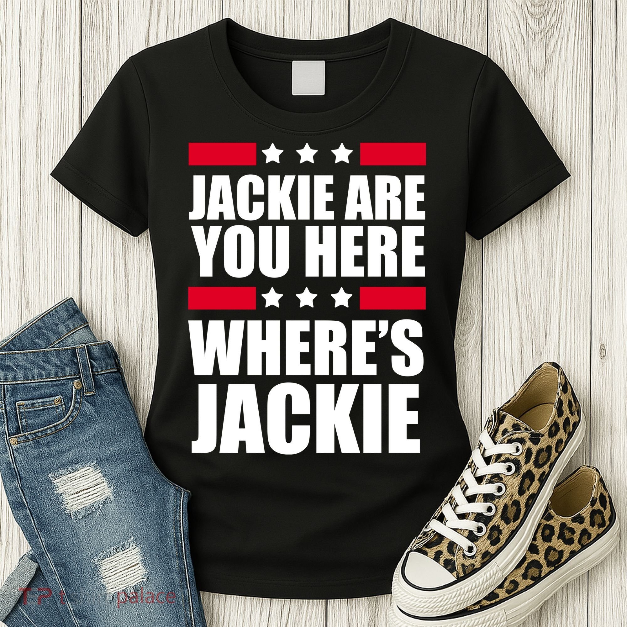 Jackie Are You Here Where's Jackie Women's T-Shirt