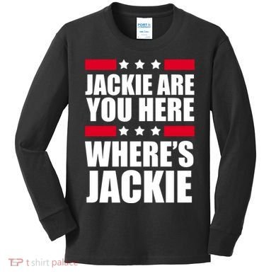 Jackie Are You Here Where's Jackie Kids Long Sleeve Shirt