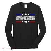 Jackie Are You Here Where's Jackie Funny Meme Long Sleeve Shirt thumb 0