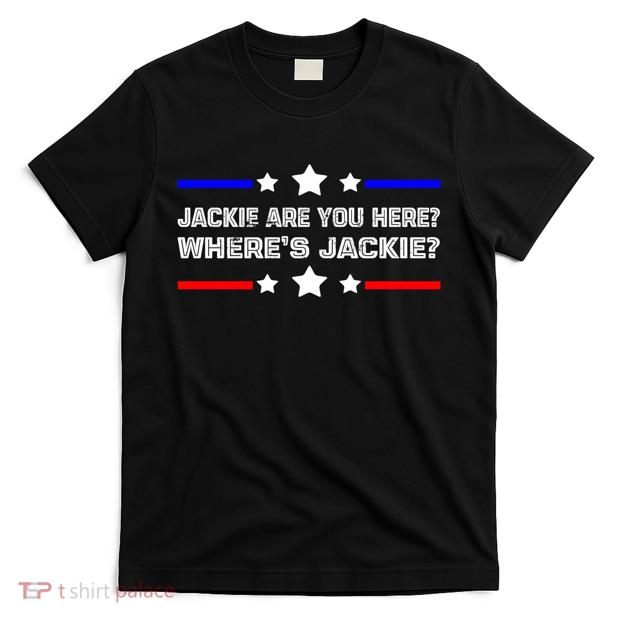 Jackie Are You Here Where's Jackie Funny Meme T-Shirt