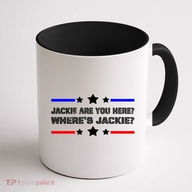 Jackie Are You Here Where's Jackie Funny Meme Coffee Mug back