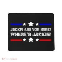 Jackie Are You Here Where's Jackie Funny Meme Mousepad thumb 0