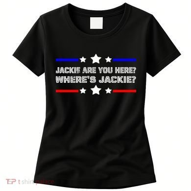 Jackie Are You Here Where's Jackie Funny Meme Women's T-Shirt