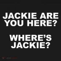 Jackie Are You Here? Where's Jackie Funny Meme Long Sleeve Shirt thumb 2