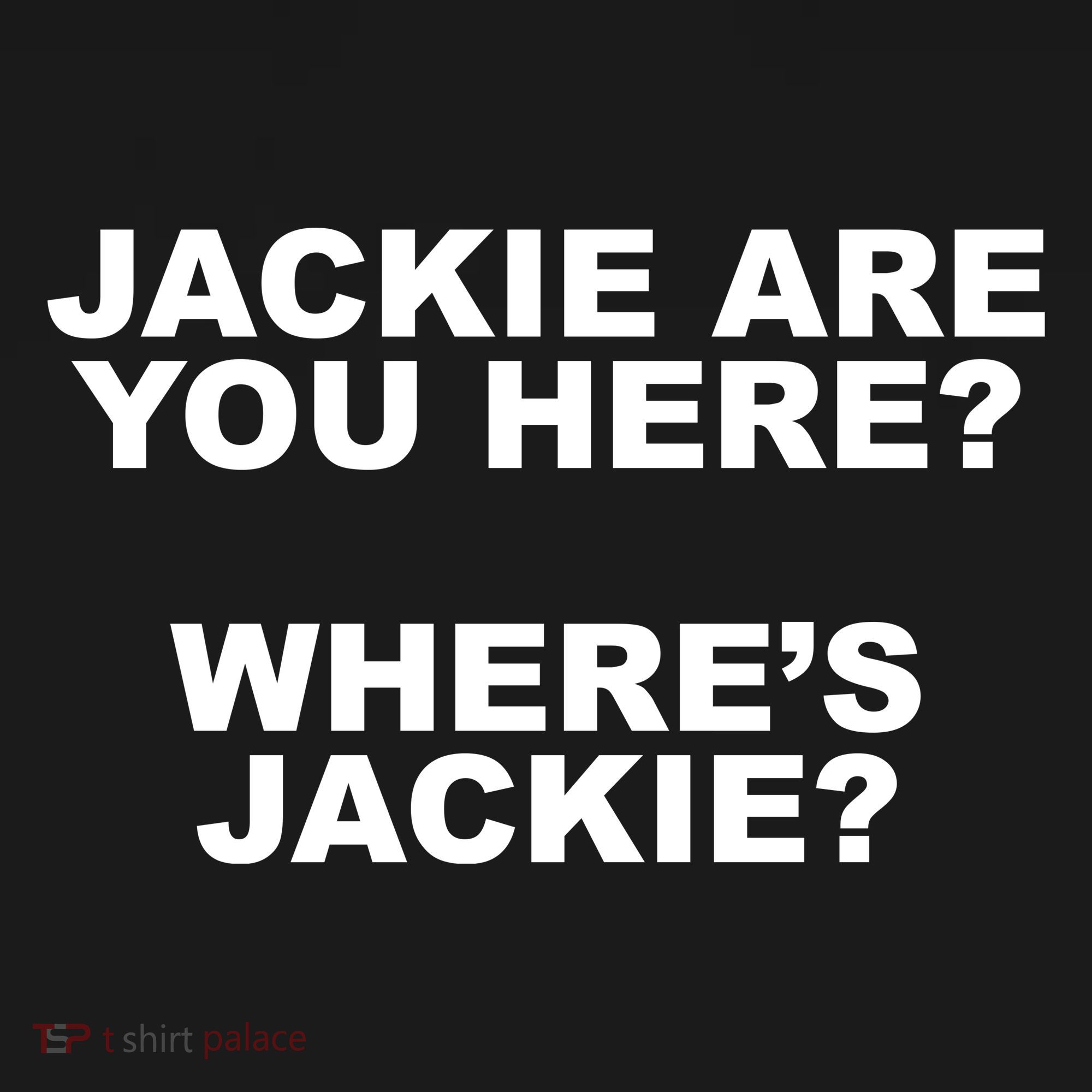 Jackie Are You Here? Where's Jackie Funny Meme Long Sleeve Shirt
