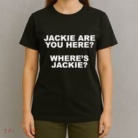 Jackie Are You Here? Where's Jackie Funny Meme T-Shirt thumb 4