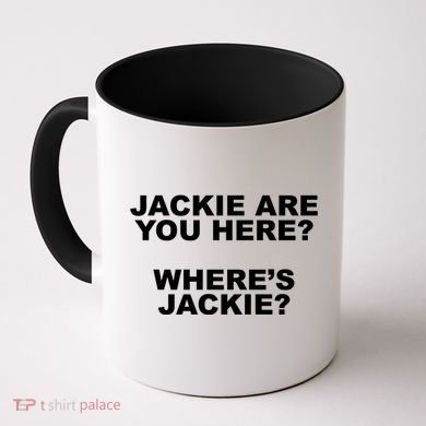 Jackie Are You Here? Where's Jackie Funny Meme Coffee Mug