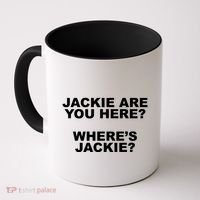 Jackie Are You Here? Where's Jackie Funny Meme Coffee Mug thumb 0