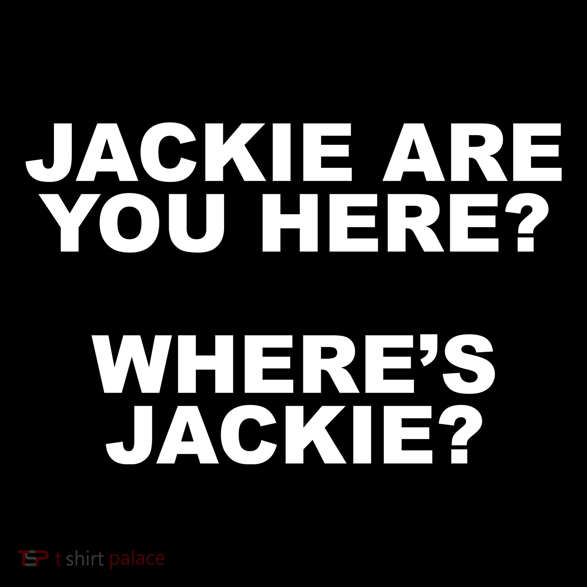 Jackie Are You Here? Where's Jackie Funny Meme Women's Hoodie
