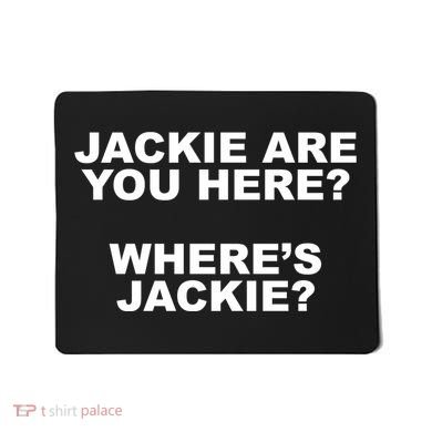 Jackie Are You Here? Where's Jackie Funny Meme Mousepad