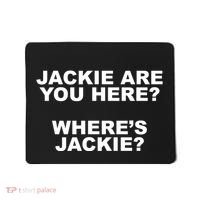 Jackie Are You Here? Where's Jackie Funny Meme Mousepad thumb 0