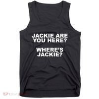 Jackie Are You Here? Where's Jackie Funny Meme Tank Top thumb 0