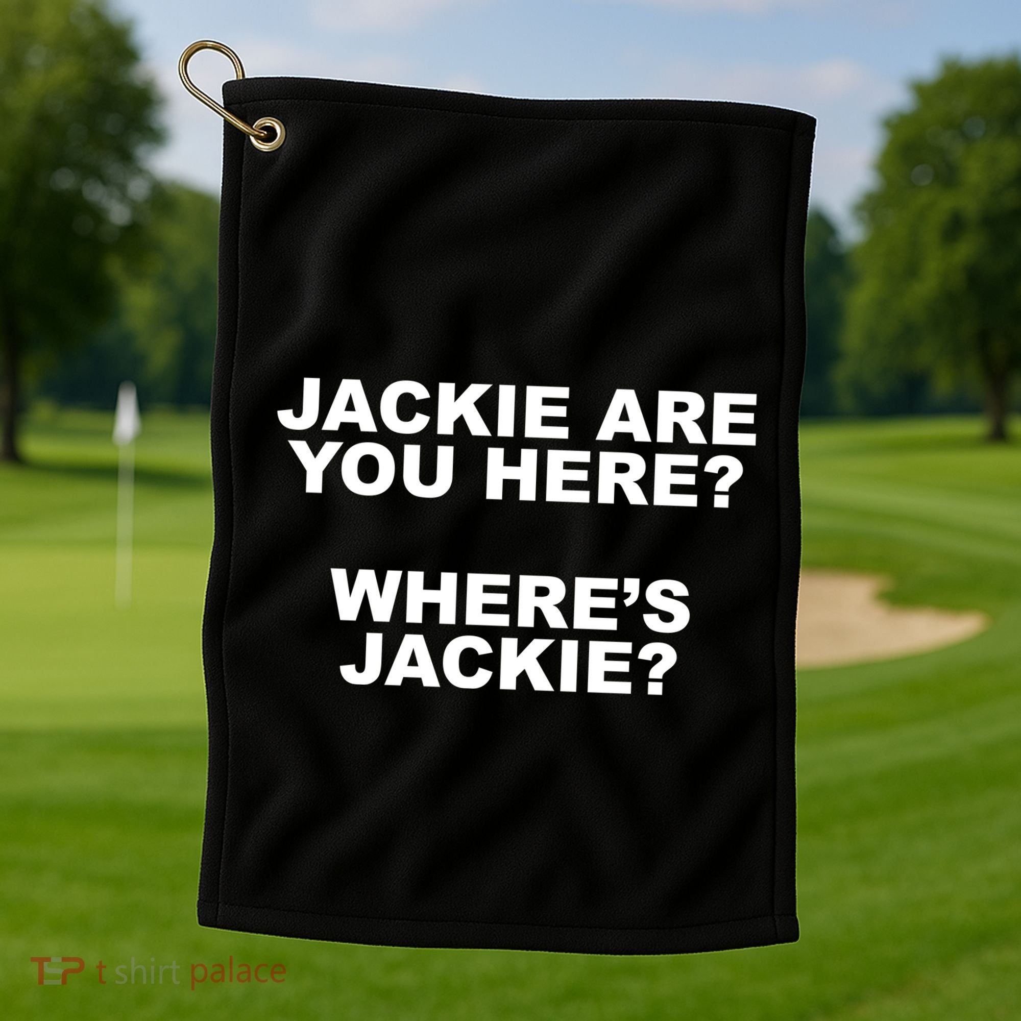Jackie Are You Here? Where's Jackie Funny Meme Golf Towel