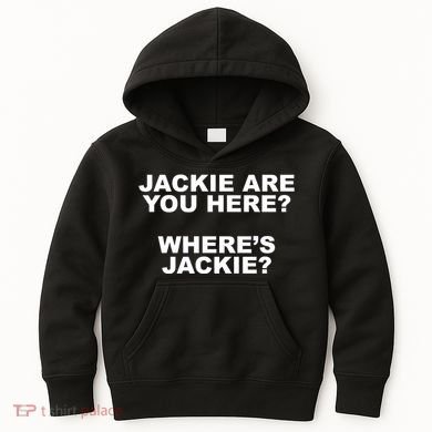 Jackie Are You Here? Where's Jackie Funny Meme Kids Hoodie