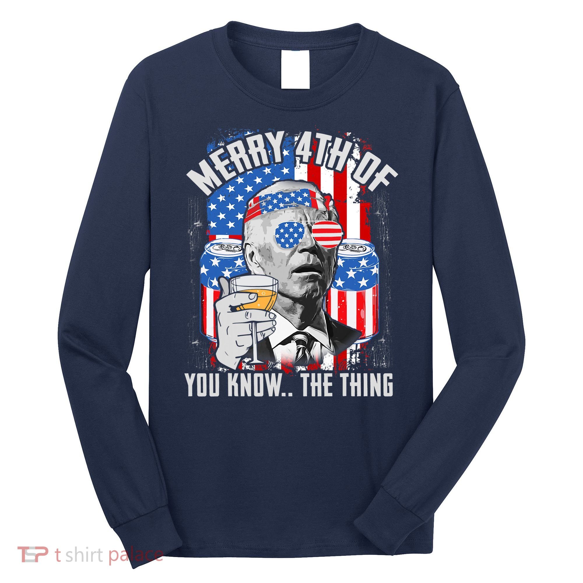 Joe Biden 4th Of July Shirt Long Sleeve Shirt