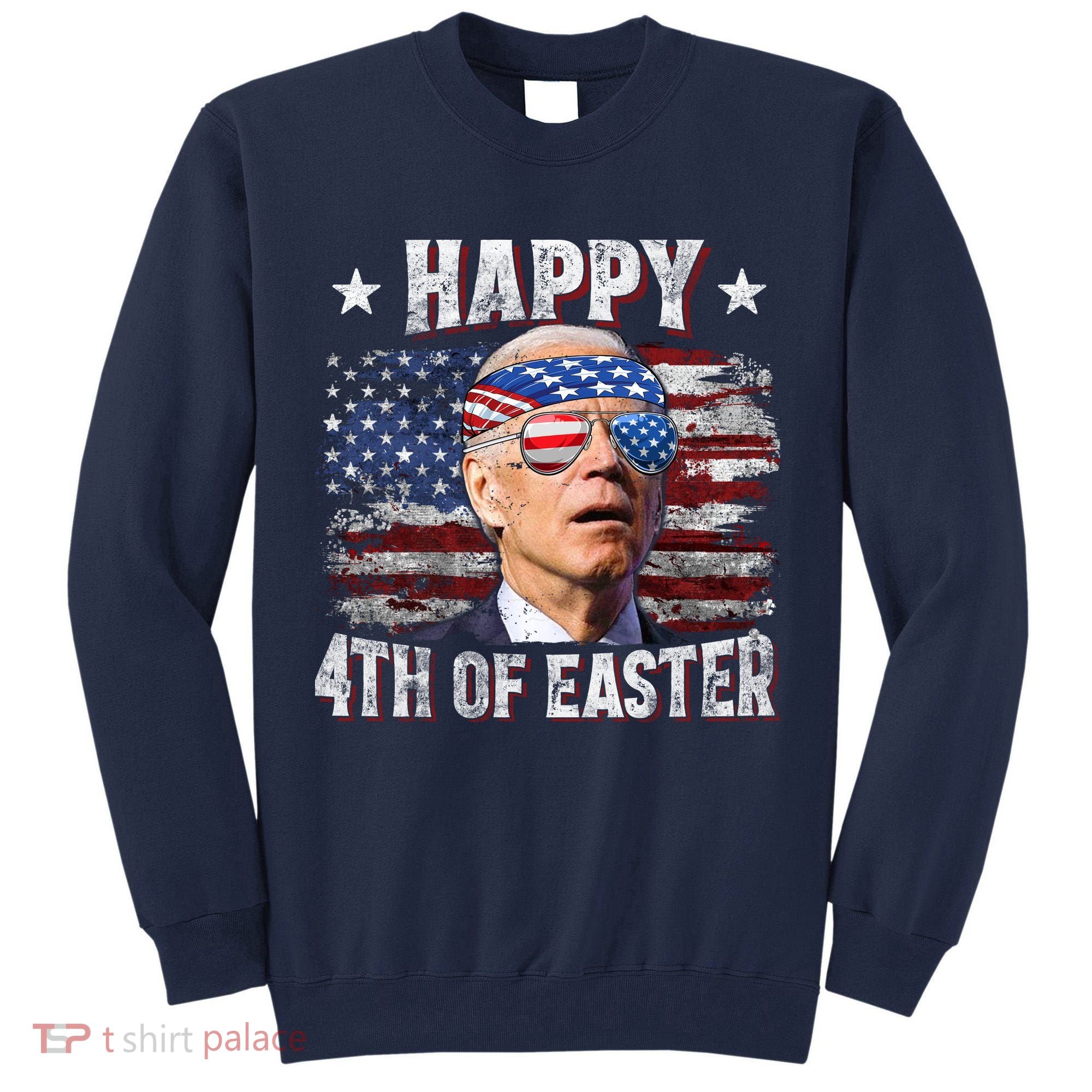 Joe Biden 4th Of July Happy 4th Of Easter American US Flag Tall Sweatshirt