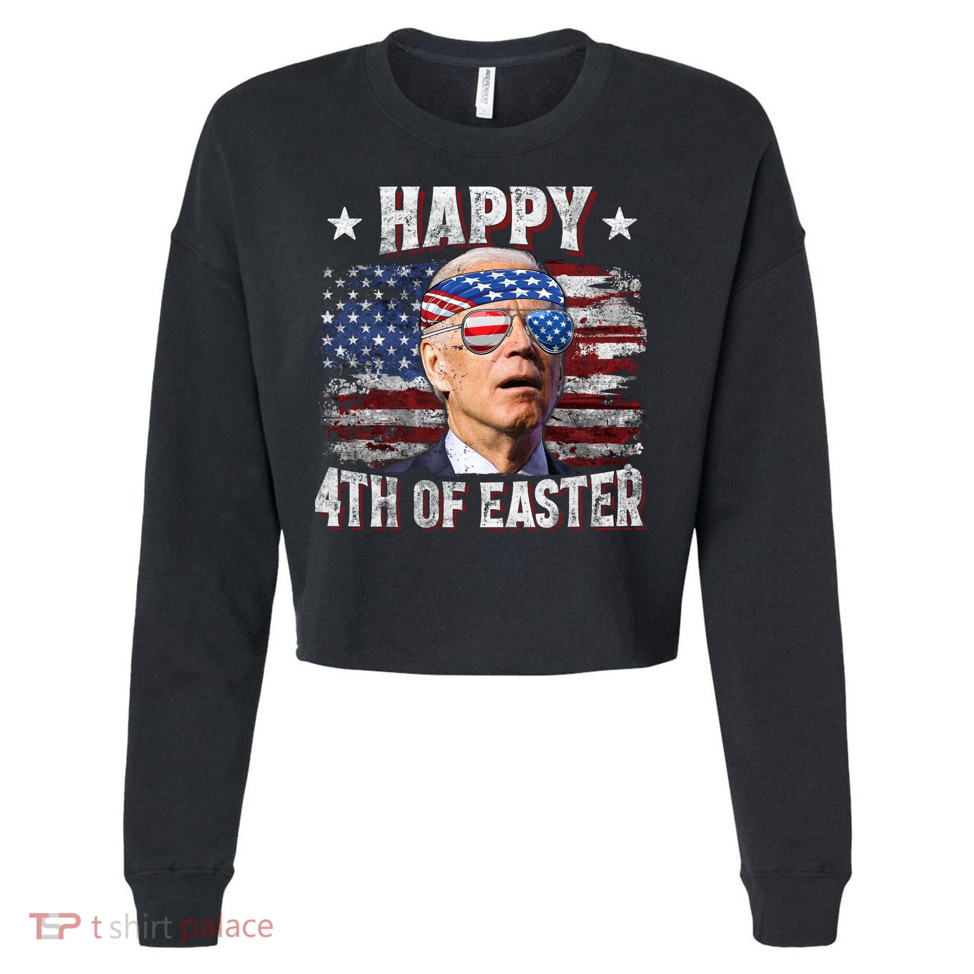Joe Biden 4th Of July Shirts Happy 4th Of Easter American US Flag Cropped Pullover Crew