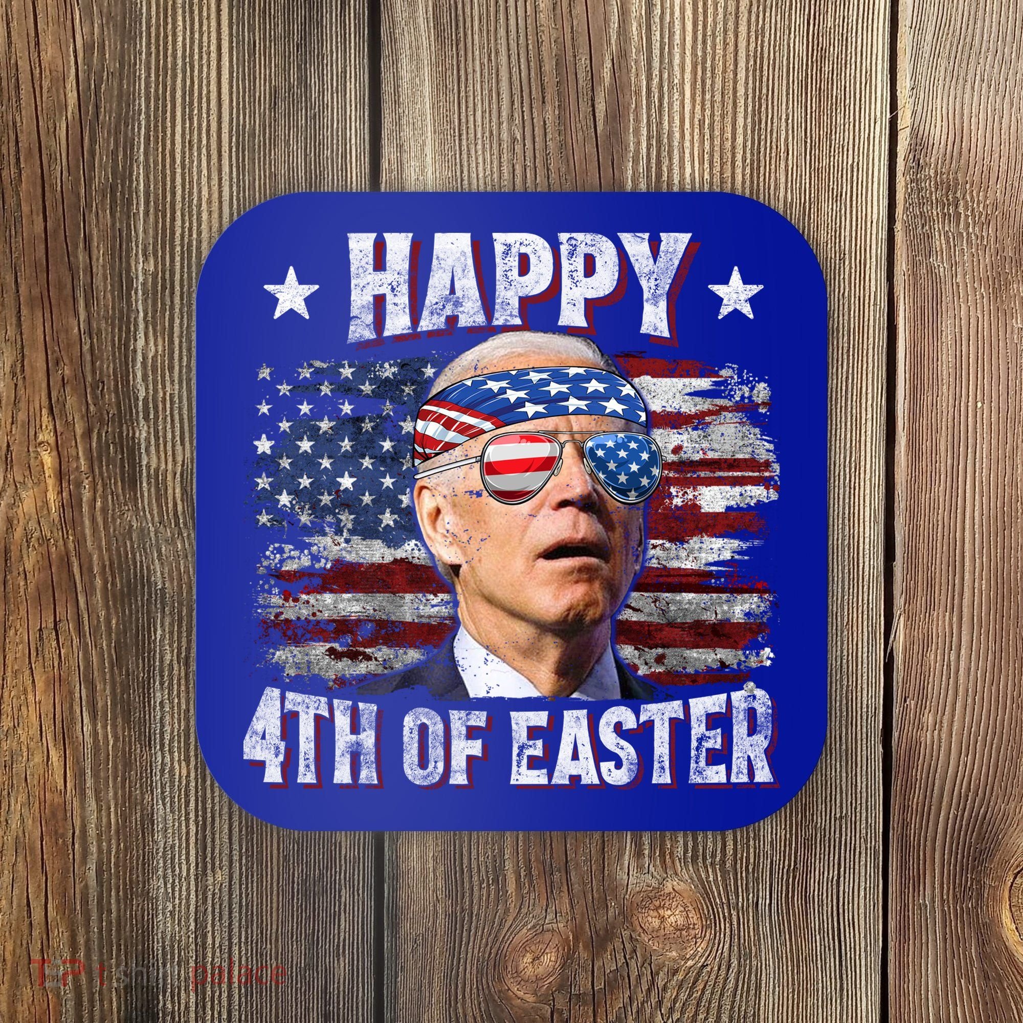 Joe Biden 4th Of July Shirts Happy 4th Of Easter American US Flag Coaster