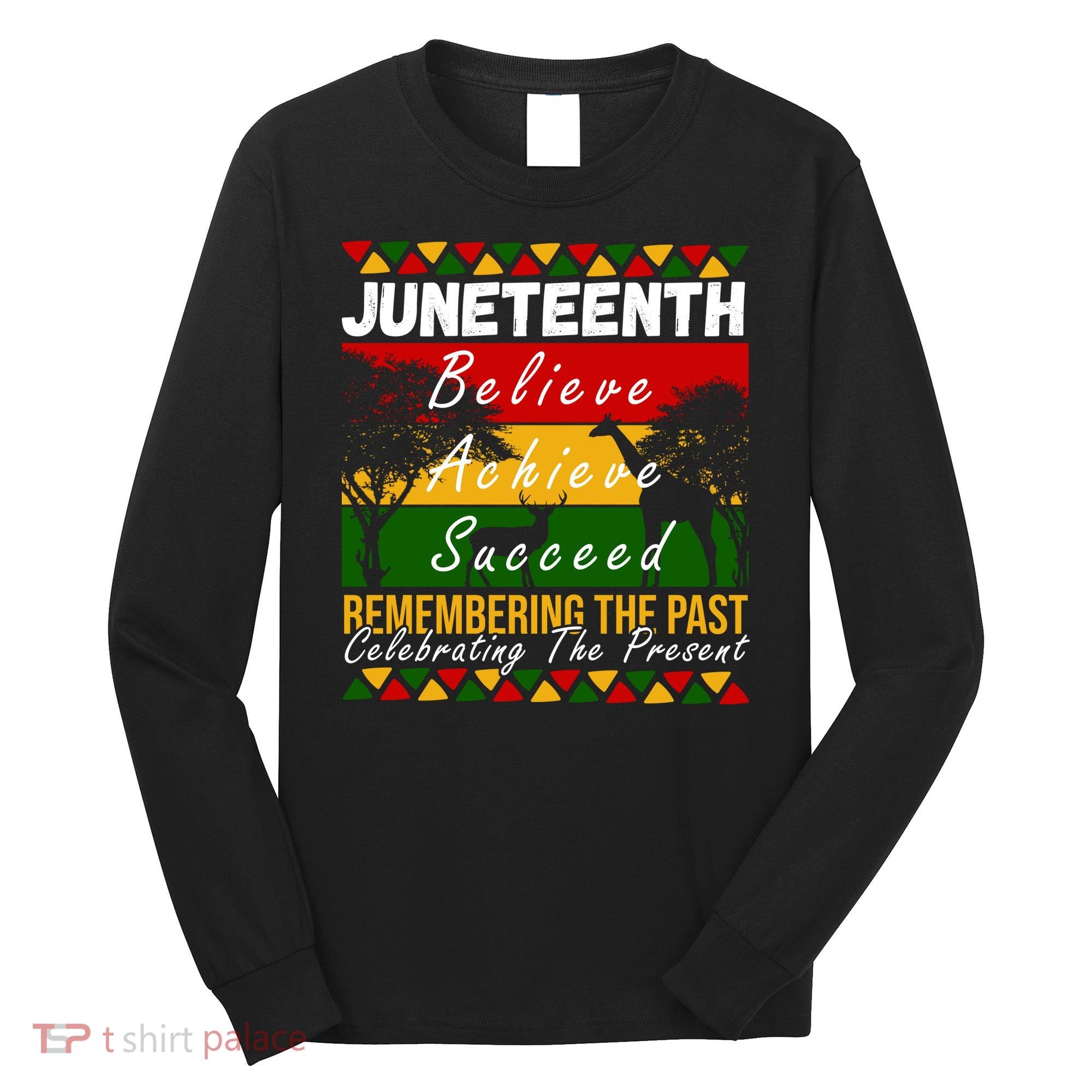 Juneteenth Believe Achieve Succeed Africa Long Sleeve Shirt