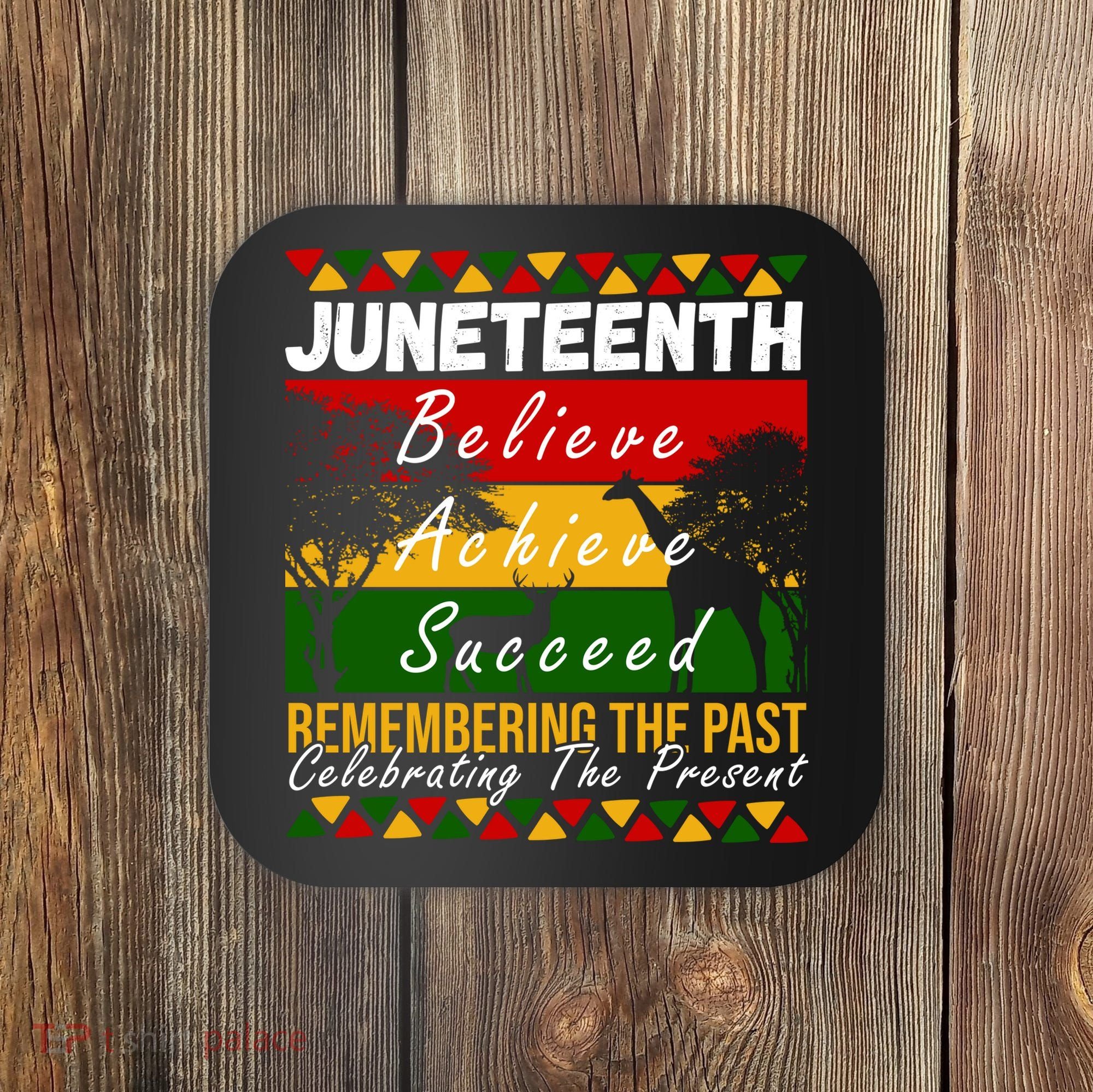 Juneteenth Believe Achieve Succeed Africa Coaster
