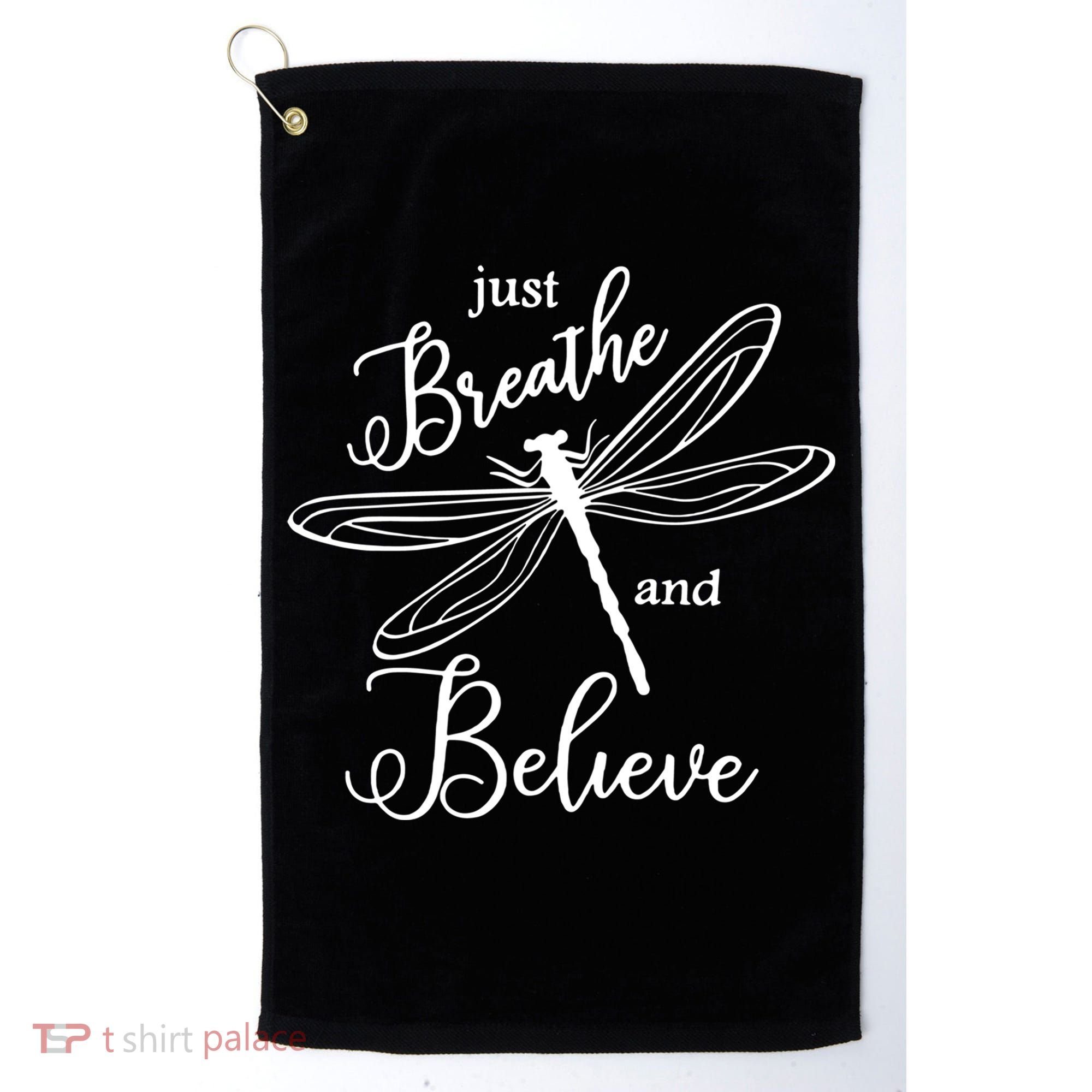 Just Breathe And Believe Dragonfly Print Cool Gift Golf Towel