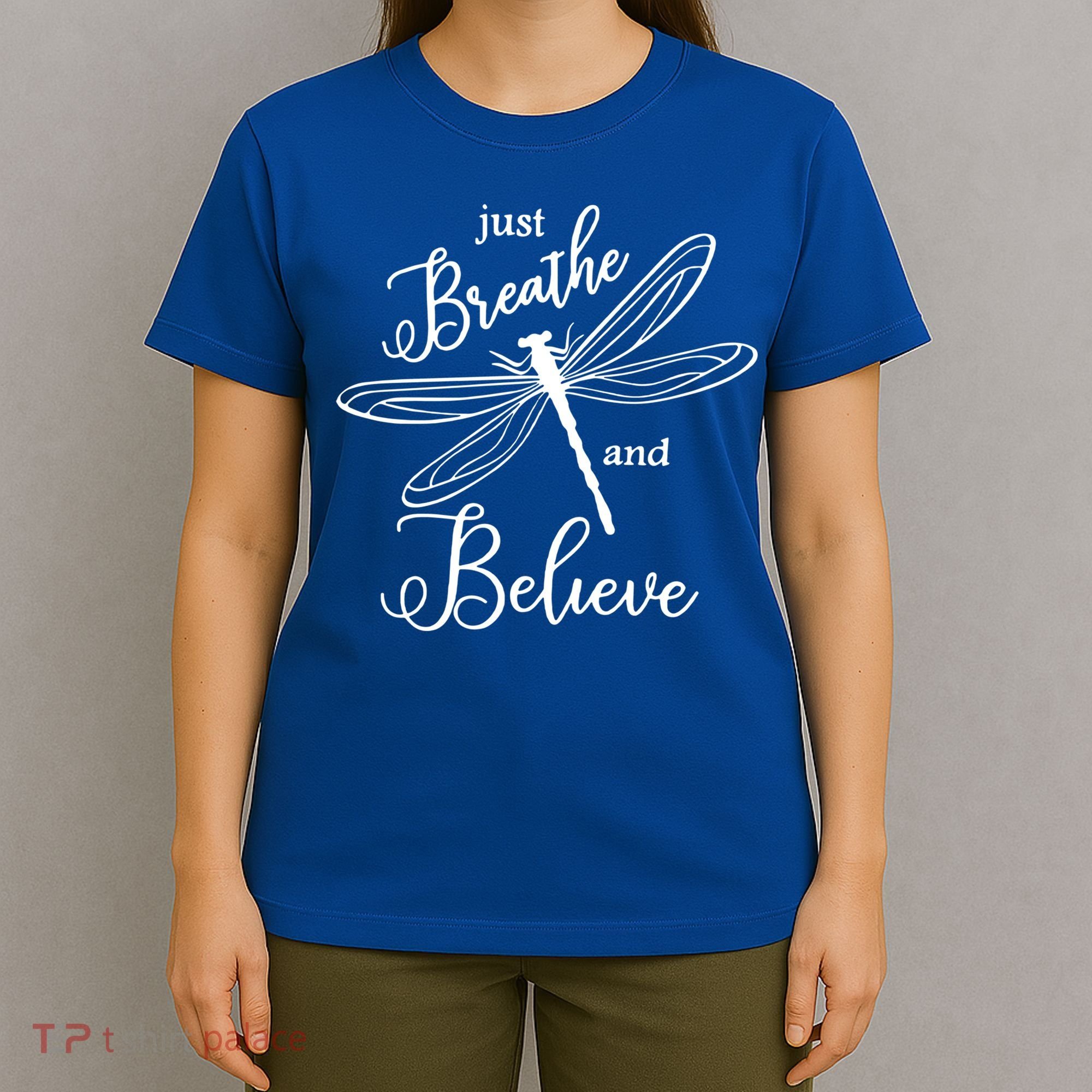 Just Breathe And Believe Dragonfly Print Cool Gift T-Shirt
