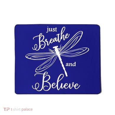 Just Breathe And Believe Dragonfly Print Cool Gift Mousepad