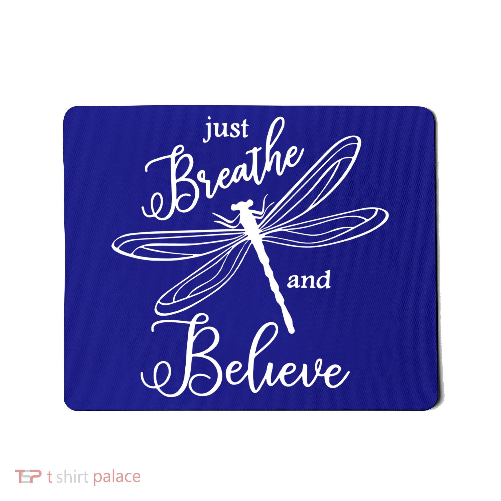 Just Breathe And Believe Dragonfly Print Cool Gift Mousepad