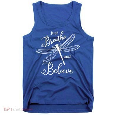 Just Breathe And Believe Dragonfly Print Cool Gift Tank Top