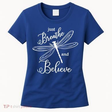 Just Breathe And Believe Dragonfly Print Cool Gift Women's T-Shirt