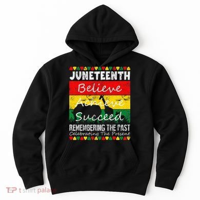 Juneteen Believe Achieve Succeed My Independence Day Hoodie