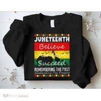 Juneteen Believe Achieve Succeed My Independence Day Sweatshirt thumb 2